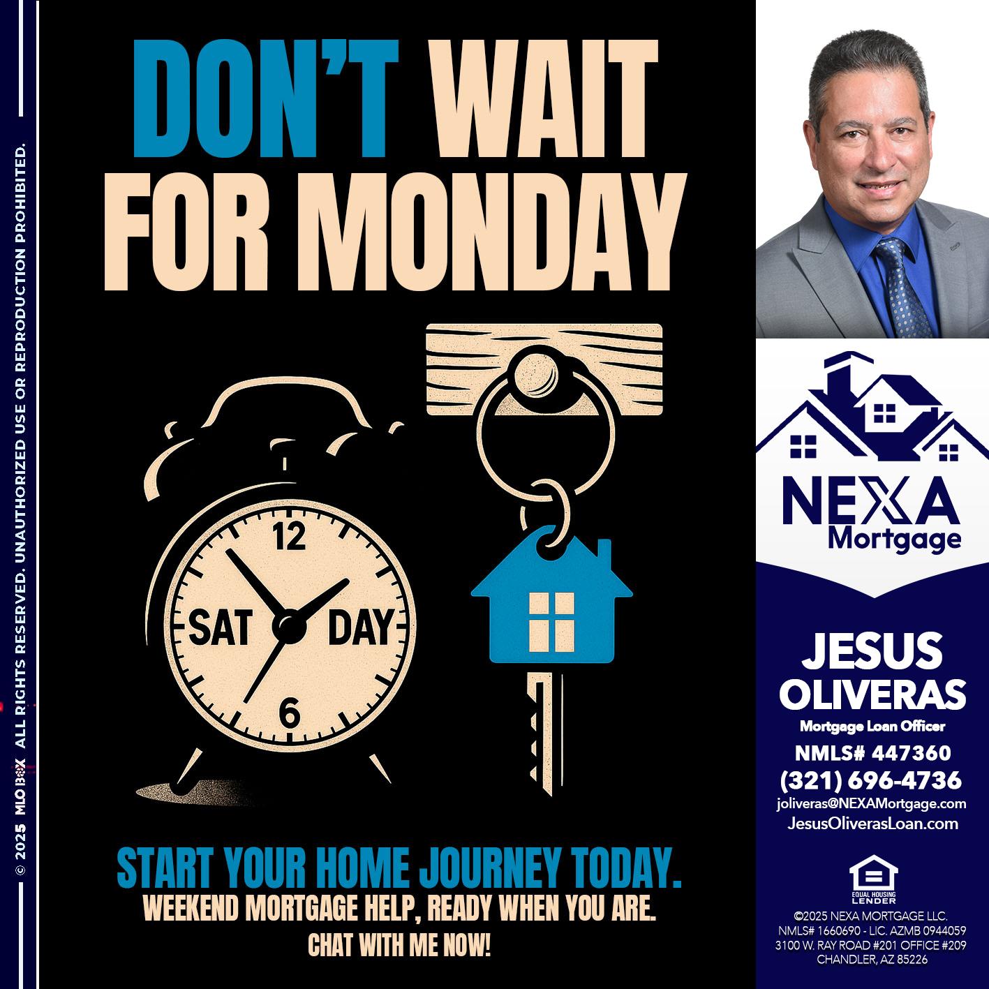 DONT WAIT FOR MONDAY - Jesus Oliveras -Mortgage Loan Officer